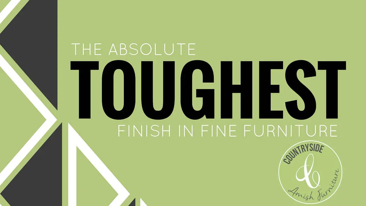 The Toughest Amish Furniture Finish: Catalyzed Conversion Varnish